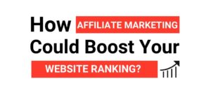 How Affiliate Marketing Could Boost Your Website Ranking?